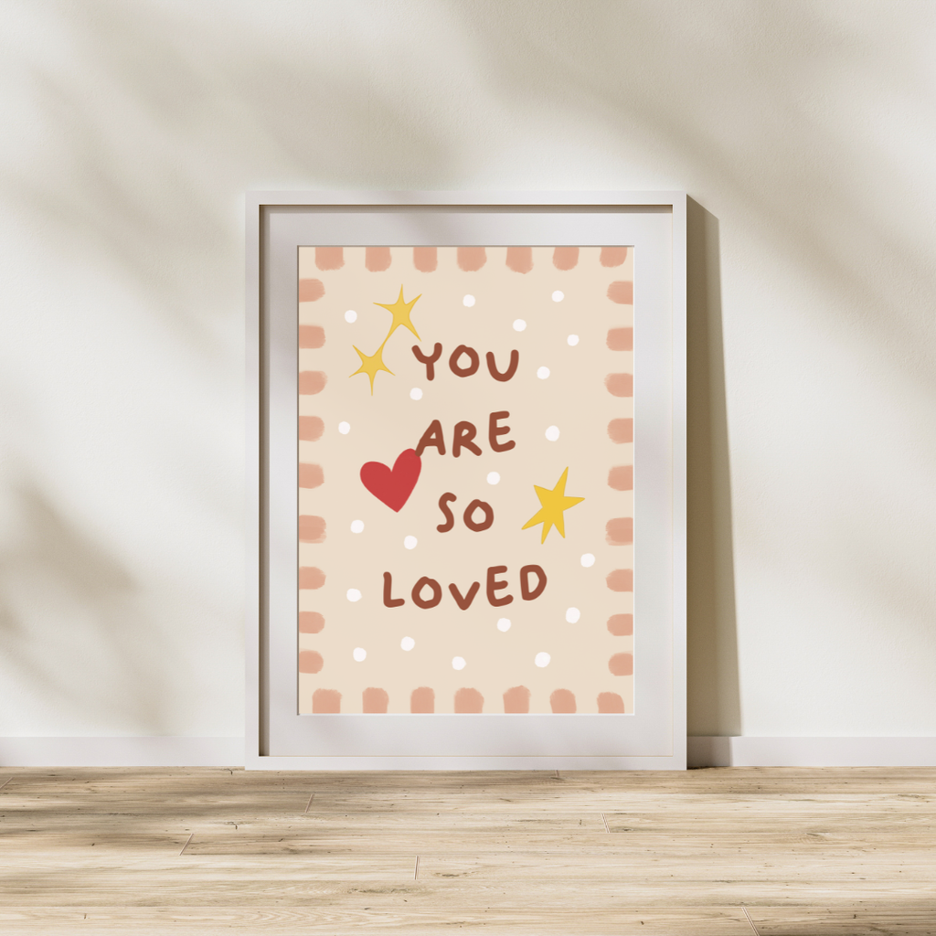 Print - You are so loved